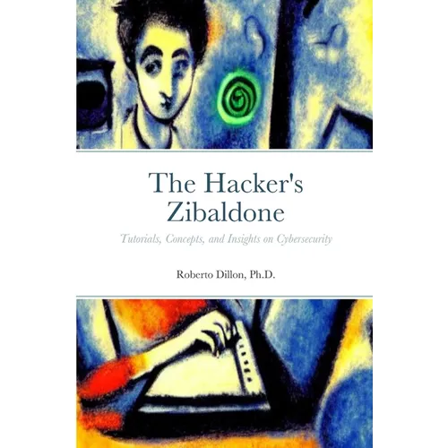 The Hacker's Zibaldone: Tutorials, Concepts, and Insights on Cybersecurity
