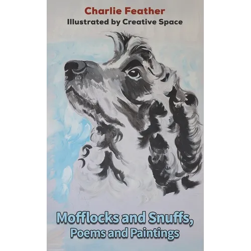 Mofflocks and Snuffs, Poems and Paintings