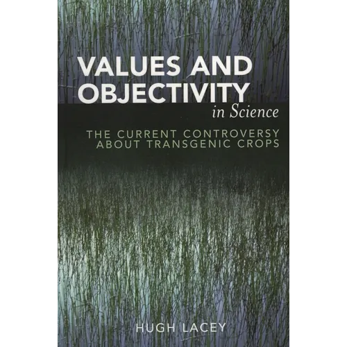 Values and Objectivity in Science: The Current Controversy about Transgenic Crops