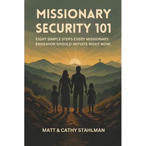 Missionary Security 101: 8 simple steps every missionary endeavor should initiate right now!