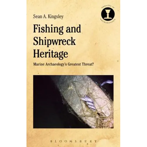 Fishing and Shipwreck Heritage: Marine Archaeology's Greatest Threat?
