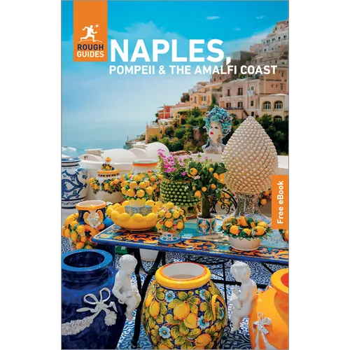 Rough Guides Naples, Pompeii and the Amalfi Coast: Travel Guide with eBook: 2026-2027 Insider Tips Must-See Sights Maps & Itineraries Covers: Naples,