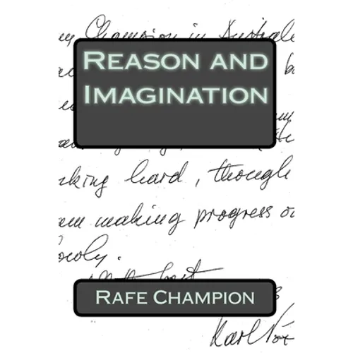 Reason and Imagination: Some thoughts of Karl Popper and William W Bartley