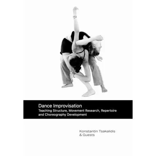 Dance Improvisation: Teaching Structure, Movement Research, Repertoire and Choreography Development