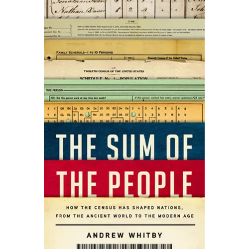 The Sum of the People: How the Census Has Shaped Nations, from the Ancient World to the Modern Age