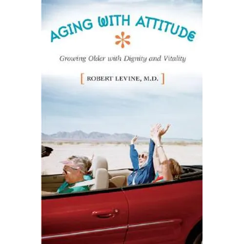 Aging with Attitude: Growing Older with Dignity and Vitality