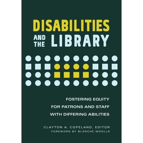 Disabilities and the Library: Fostering Equity for Patrons and Staff with Differing Abilities