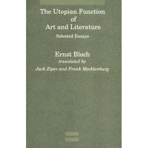 The Utopian Function of Art and Literature: Selected Essays