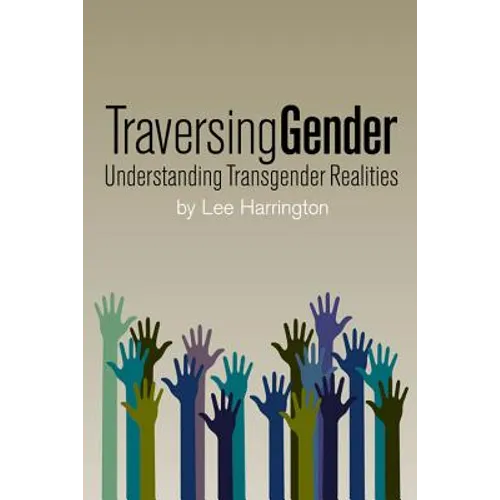 Traversing Gender: Understanding Transgender Realities