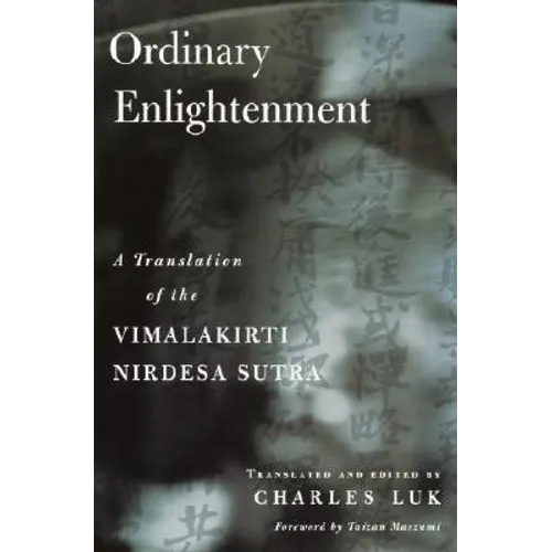 Ordinary Enlightenment: A Translation of the Vimalakirti Nirdesa Sutra