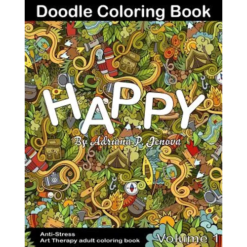 Anti-Stress: Happy Doodle Coloring Book for Adult: (Anti-Stress Art Therapy adult coloring book Volume 1)