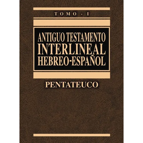 Antiguo Testamento Interlineal Hebreo-Español Vol. 1: Pentateuco 1