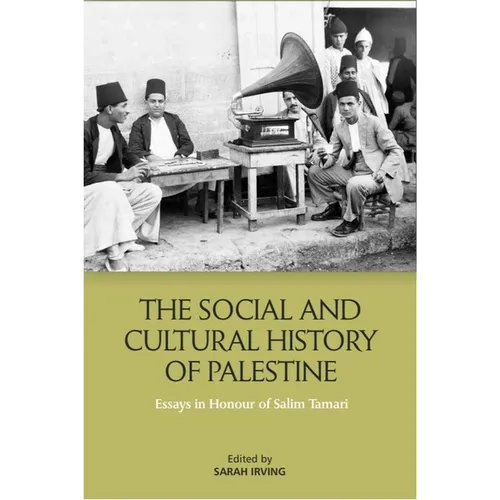 The Social and Cultural History of Palestine: Essays in Honour of Salim Tamari