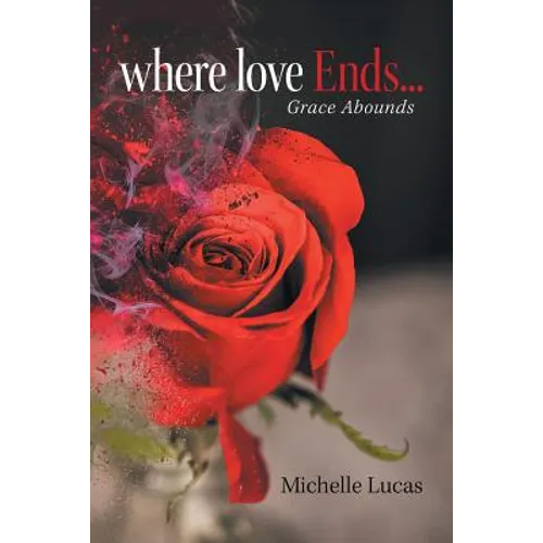 Where Love Ends . . .: Grace Abounds