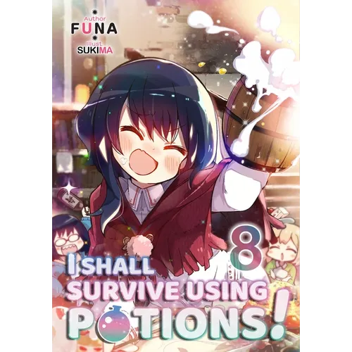 I Shall Survive Using Potions! Volume 8 (Light Novel): Volume 8