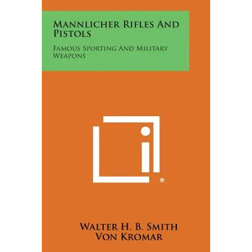 Mannlicher Rifles and Pistols: Famous Sporting and Military Weapons