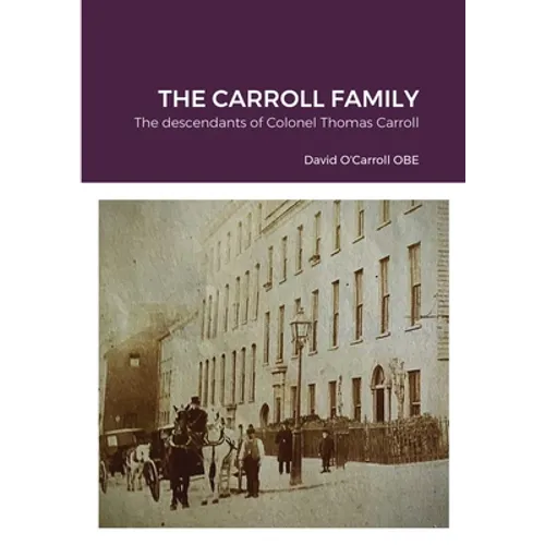 Carroll family history.: The descendants of Colonel Thomas Carroll
