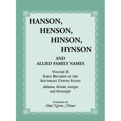 Hanson, Henson, Hinson, Hynson, and Allied Family Names, Volume 2: Early Records of the Southeast United States