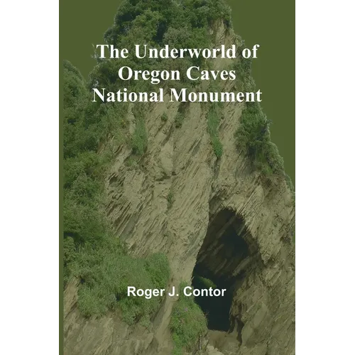 The Underworld of Oregon Caves National Monument