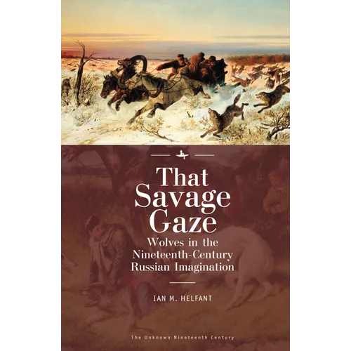That Savage Gaze: Wolves in the Nineteenth-Century Russian Imagination