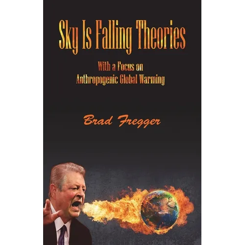 Sky Is Falling Theories: With a Focus on Anthropogenic Global Warming