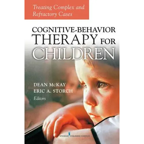 Cognitive Behavior Therapy for Children: Treating Complex and Refractory Cases