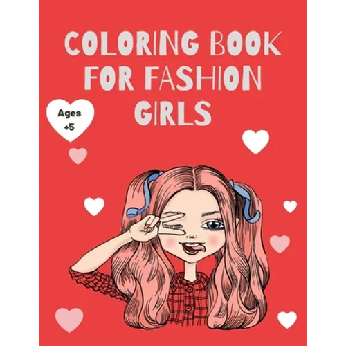 Coloring Book for Fashion Girls: 50 Cute and Fun Stylish Pages for Coloring Fashion Girl