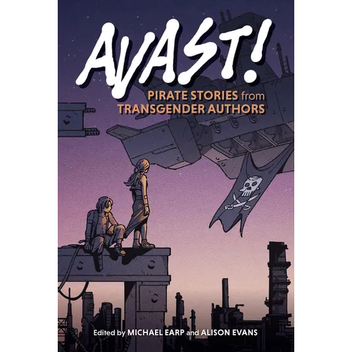 Avast!: Pirate Stories from Transgender Authors