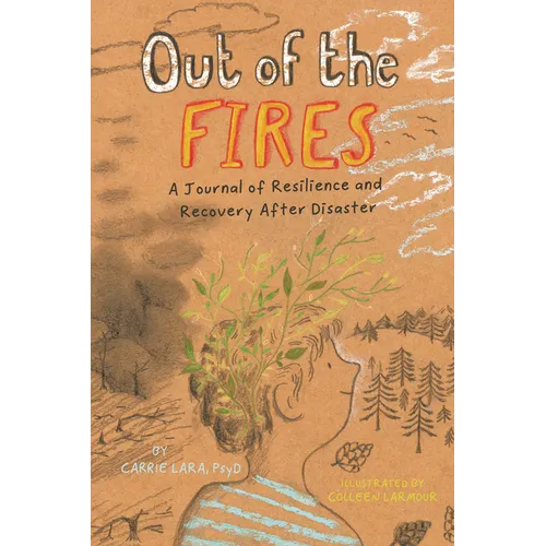 Out of the Fires: A Journal of Resilience and Recovery After Disaster