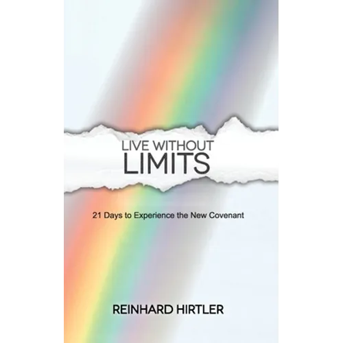 Live Without Limits: 21 Days for Practicing the New Covenant
