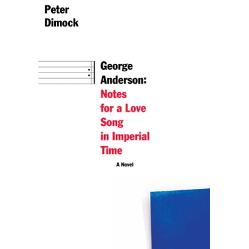 George Anderson: Notes for a Love Song in Imperial Time