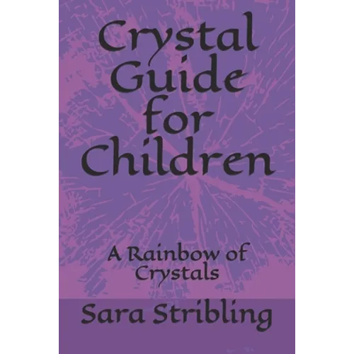 Crystal guide for Children: A Rainbow of Crystals