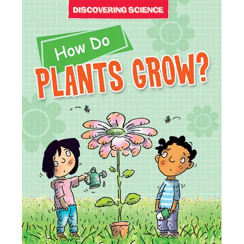 How Do Plants Grow?