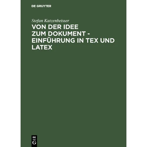 Von Der Idee Zum Dokument - Einführung in Tex Und Latex