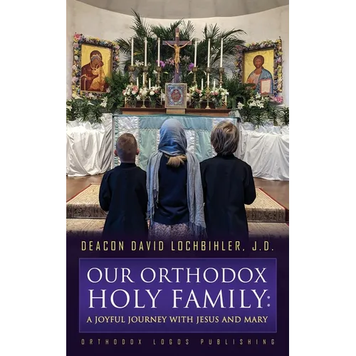 Our Orthodox Holy Family: A Joyful Journey with Jesus and Mary