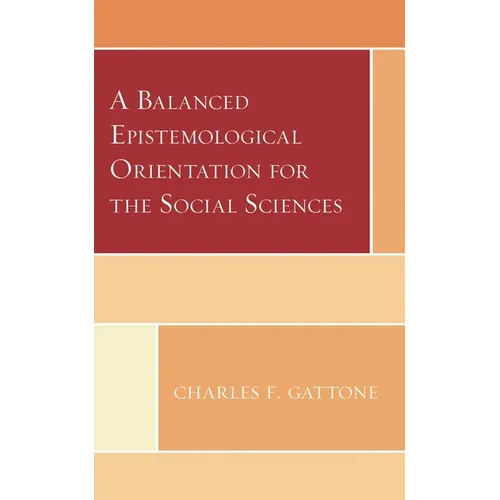 A Balanced Epistemological Orientation for the Social Sciences - Paperback
