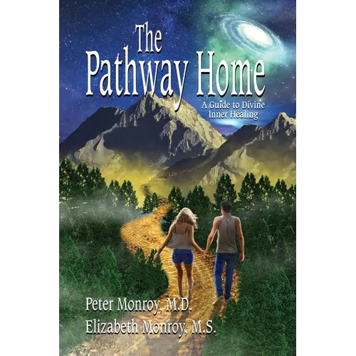 The Pathway Home: A Guide to Divine Inner Healing