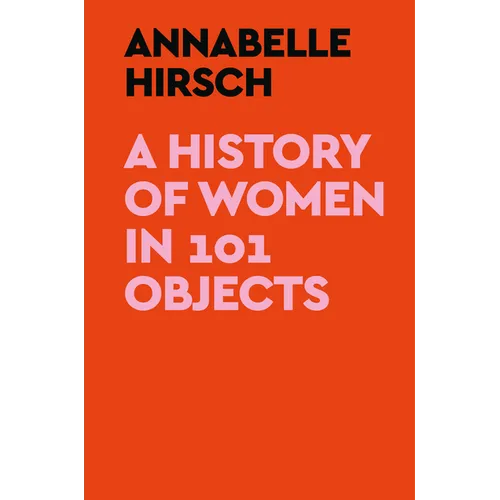 A History of Women in 101 Objects