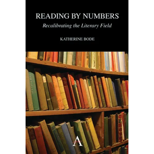 Reading by Numbers: Recalibrating the Literary Field