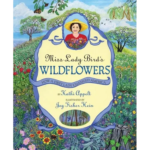 Miss Lady Bird's Wildflowers: How a First Lady Changed America