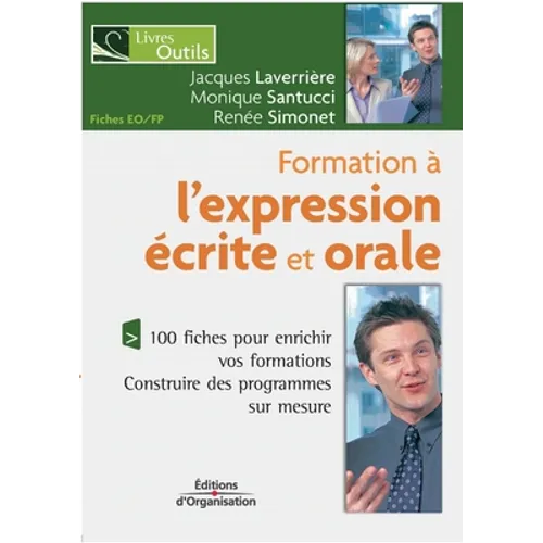 Formation à l'expression écrite et orale: 100 fiches pour enrichir vos formations. Contruire des programmes sur mesure.