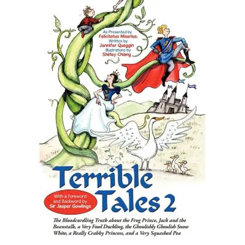 Terrible Tales 2: The Bloodcurdling Truth about the Frog Prince, Jack and the Beanstalk, a Very Fowl Duckling, the Ghoulishly Ghoulish S