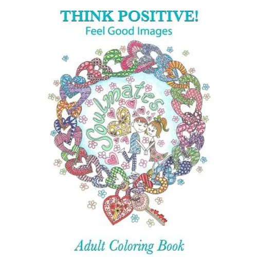 Adult Coloring Book: Think Positive!: Feel Good Images
