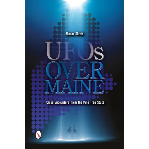 UFOs Over Maine: Close Encounters from the Pine Tree State