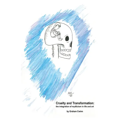 Cruelty and Transformation: the integration of mysticism in life and art