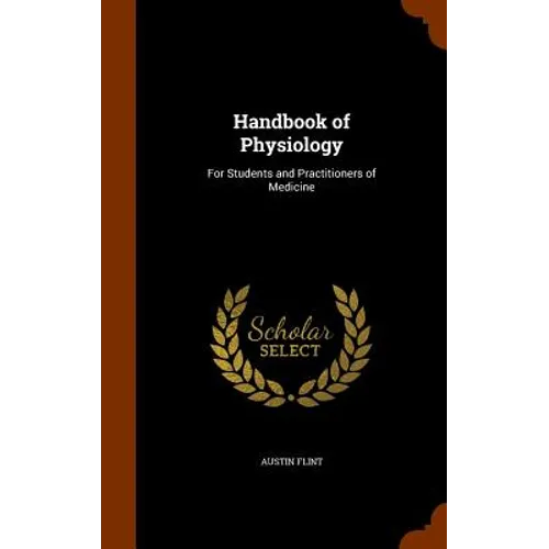 Handbook of Physiology: For Students and Practitioners of Medicine