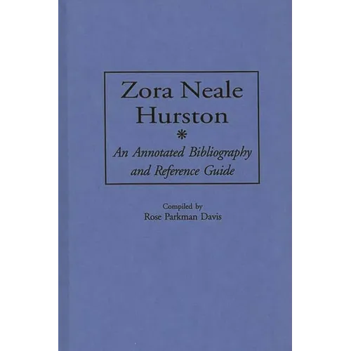 Zora Neale Hurston: An Annotated Bibliography and Reference Guide