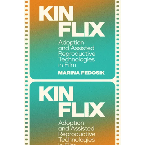 Kinflix: Adoption and Assisted Reproductive Technologies in Film
