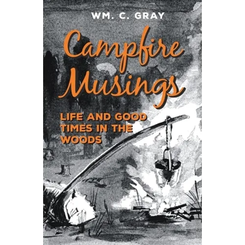 Campfire Musings - Life and Good Times in the Woods