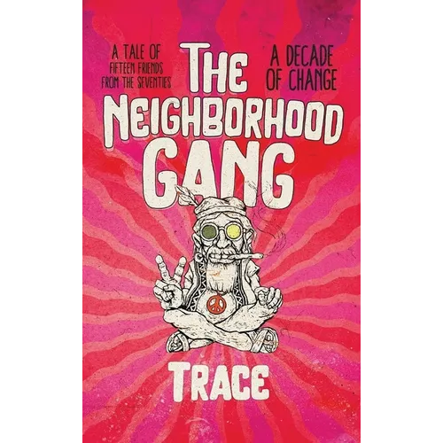 The Neighborhood Gang: Memoirs of the 70s: A Decade of Change